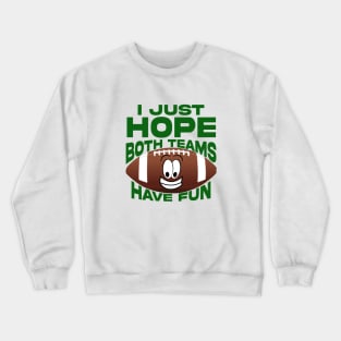 Funny I Just Hope Both Teams Have Fun Crewneck Sweatshirt